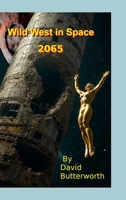 Wild West in Space, 2065: Our New Future 1257128531 Book Cover