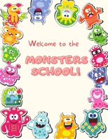 Welcome to the Monsters School: lots of Fun and Educational Activities For Kids Ages 4-8: Activity Book For Kids Age 4-8. Your Child will Enjoy and Learn with this Monsters B09TDW7S2M Book Cover