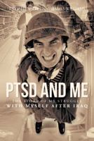 PTSD and Me: The Story of My Struggle with Myself after Iraq 1491700203 Book Cover