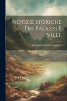Notizie Storiche dei Palazzi e Ville 1022104993 Book Cover