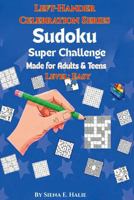 Sudoku Super Challenge: Left-Hander Celebration Series Level: Easy. Made for Adults and Teens B0GN8GK8RV Book Cover