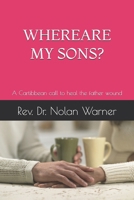 Where are my sons: A Cartibbean call to heal the father wound B0FSWQGYKC Book Cover