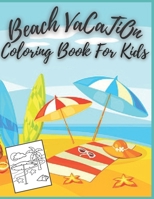 Beach Vacation coloring book: for Kids and adults fun, easy and relaxed superb and high-quality images B09TDPTMXY Book Cover