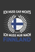 Finnland Notizbuch: Ich Muss Gar Nichts - Ich Muss Nur Nach Finnland / 6x9 Zoll / 120 karierte Seiten 1712552791 Book Cover