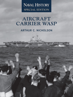 Aircraft Carrier Wasp: Naval History Special Editio B0G6SFF1GK Book Cover
