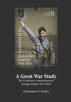 A Great War Study: The Centenary commemorative postage stamps 2014-2018 0648667103 Book Cover