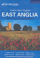 The Country Living Guide to Rural England - East Anglia (Travel Publishing): East Anglia - Norfolk, Suffolk, Essex and Cambridgeshire 1904434479 Book Cover