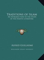 Traditions of Islam: An Introduction to the Study of the Hadith Literature 0766159590 Book Cover