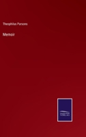 Memoir of Theophilus Parsons Chief Justice of the Supreme Judicial Court of Massachusetts With Not 124004884X Book Cover