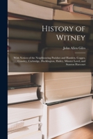 History of Witney: With Notices of the Neighbouring Parishes and Hamlets, Cogges, Crawley, Curbridge, Ducklington, Hailey, Minster Lovel, and Stanton Harcourt 101696143X Book Cover