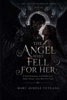 The Angel Who Fell for Her: A Dark Romantasy of Forbidden Love, Fallen Thrones, and a War Over Souls (The Gate of Dominion Series) B0H6FJD7Q5 Book Cover