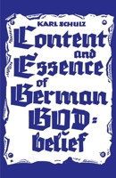 Content and Essence of the German God-Belief 1737061066 Book Cover