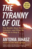 The Tyranny of Oil: The World's Most Powerful Industry--and What We Must Do to Stop It 0061434507 Book Cover