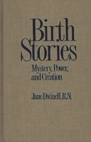 Birth Stories: Mystery, Power, and Creation 0897893042 Book Cover