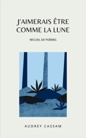 J'aimerais être comme la lune (French Edition) 2322402095 Book Cover