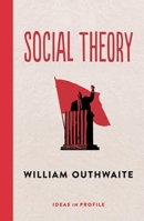 Social Theory: Ideas in Profile 1781254818 Book Cover