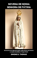 NOVENA DE NOSSA SENHORA DE FÁTIMA: Novena de nove dias para pedir auxílio divino, paz interior e orações atendidas à Virgem Maria (Portuguese Edition) B0GZJYHQC1 Book Cover
