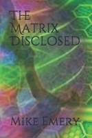 The Matrix Disclosed B084DHWMR2 Book Cover