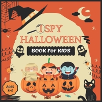 I Spy Halloween Book For Kids Ages 3-5: Funny Activity Book with Cute Halloween Decorations | A Fun Halloween stuff Guessing Game For Kids Ages 3-5 ... Spy Books for Kids | B08LFZZ4V6 Book Cover