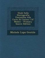Studi Sulla Storiografia Fiorentina Alla Corte Di Cosimo I Di' Medici 114505546X Book Cover