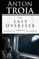 The Last Overseer 0615858082 Book Cover