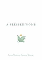 A Blessed Womb: Embrace Brokenness. Experience Blessings. null Book Cover