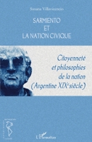 Sarmiento et la Nation Civique: Citoyenneté et philosophies de la nation (Argentine XIXe siècle) 2296998410 Book Cover