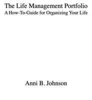 The Life Management Portfolio: A How-To-Guide For Organizing Your Life 0998658014 Book Cover