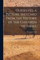 Ourselves, a Picture, Sketched from the History of the Children of Israel B0BQ8T6RS7 Book Cover