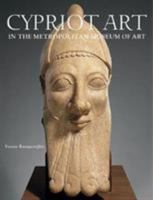 Ancient Art from Cyprus: The Cesnola Collection in the Metropolitan Museum of Art 0810965526 Book Cover