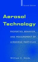 Aerosol Technology: Properties, Behavior, and Measurement of Airborne Particles (Wiley-Interscience) 0471194107 Book Cover
