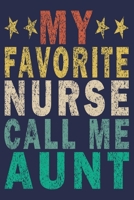 My Favorite Nurse Calls Me Aunt: Funny Nurse Journal Gift 1702602915 Book Cover