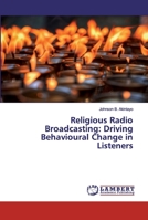Religious Radio Broadcasting: Driving Behavioural Change in Listeners 3659412805 Book Cover