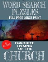 WORD SEARCH PUZZLES FAVORITE HYMNS OF THE CHURCH: LARGE PRINT FULL PAGE PUZZLES | 91 WORD FIND PUZZLES CONTAINING LOVED HYMNS OF THE CHURCH | ... | MAKES A GREAT GIFT FOR ADULTS AND SENIORS B08LNF3XG8 Book Cover