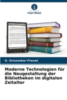 Moderne Technologien für die Neugestaltung der Bibliotheken im digitalen Zeitalter (German Edition) 6207520491 Book Cover