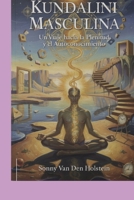 Kundalini Masculina: Un Viaje hacia la Plenitud y el Autoconocimiento (Spanish Edition) B0GPMVY3N2 Book Cover