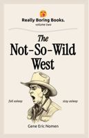 Really Boring Books, Volume 2: The Not-So-Wild West B0DTQB3J42 Book Cover