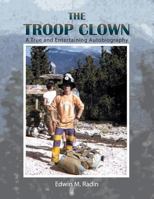 The Troop Clown: A True and Entertaining Autobiography 1984528580 Book Cover