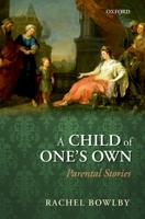 A Child of One's Own: Parental Stories 019960794X Book Cover