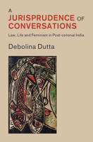 A Jurisprudence of Conversations: Law, Life and Feminism in Post-colonial India (Law in Context) 1009581562 Book Cover