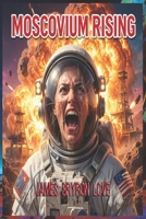 Moscovium Rising B0GXKR6GF7 Book Cover