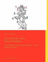 Das Wesen des Körperbildes: Ganzheitliche Numerologie - Geist, Seele, Körper 3839168325 Book Cover
