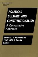 Political Culture and Constitutionalism: A Comparative Approach (Comparative Politics) 1563244160 Book Cover