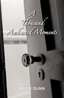 A Thousand Awkward Moments 1475961561 Book Cover