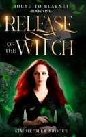 Release of the Witch: Bound to Blarney Book 1 B0H366YHKT Book Cover
