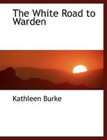 The White Road to Warden 114003703X Book Cover