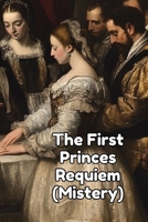 The First Princes Requiem (Mistery) B0DQWS4FSC Book Cover