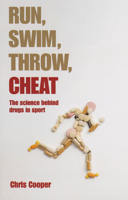 Run, Swim, Throw, Cheat: The Science Behind Drugs in Sport 0199581460 Book Cover
