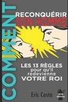 Comment reconquérir son homme: Les 13 règles pour qu'il redevienne votre Roi 1520501420 Book Cover