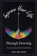 Improve Your Life Through Dowsing 0970061307 Book Cover